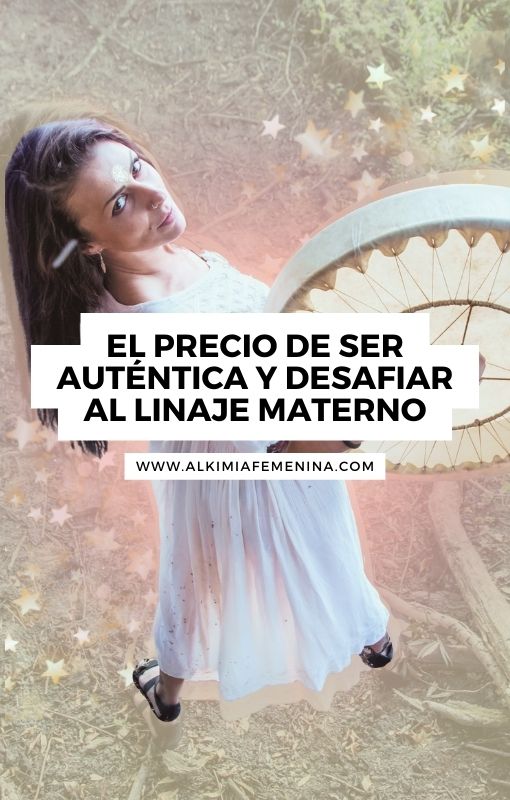 El precio de SER UNA MUJER AUTÉNTICA y desafiar al linaje materno