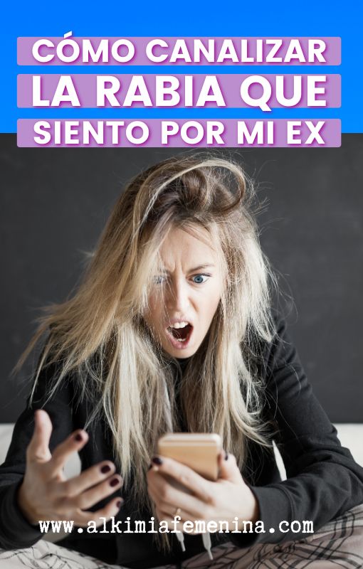 ¿Por qué no puedo SUPERAR LA RABIA QUE SIENTO POR MI EX?